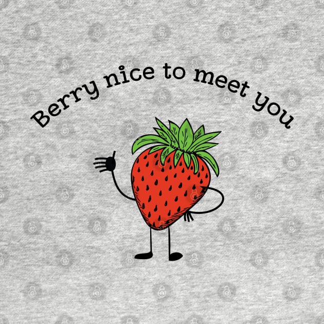 Berry nice to meet you funny fruit pun by atomguy